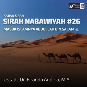 Sirah Nabawiyah #26 - Masuk Islamnya Abdullah Bin Salam - Ust Dr. Firanda Andirja, Lc, M.A. 