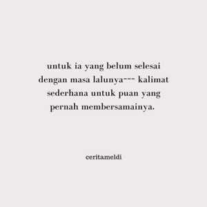 untuk ia yang belum selesai dengan masa lalunya.