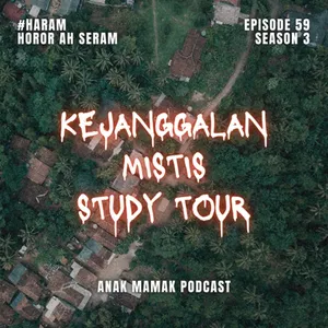 59. Kejanggalan Mistis Study Tour #podcastanakmamak #haram #hororahseram 