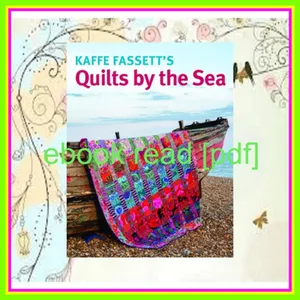 PDF Kaffe Fassett Quilts by the Sea READ PDF EBOOK By Kaffe Fassett