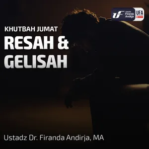 Resah Gelisah - Ustadz Dr.Firanda Andirja, MA