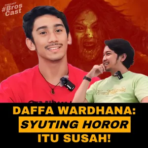 Daffa Wardhana : Main Film Horor Itu Susah & Capek ! Broscast Podcast