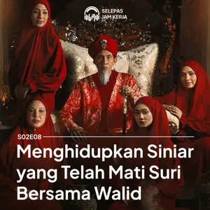 08 Menghidupkan Siniar yang Telah Mati Suri Bersama Walid