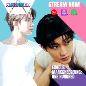 Eps. 176: EXODUS MARK, HEESEUNG, & ONE HUNDRED