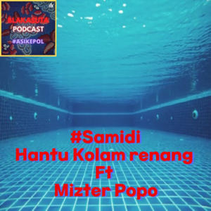 Episode 207 #Samidi Hantu Kolam Renang Ft Mizter Popo