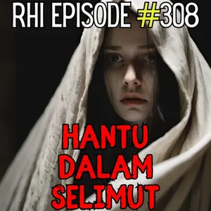 RHI Eps 308 Hantu Dalam Selimut