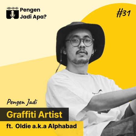 EPS 31 - Pengen Jadi Graffiti Artist ft. Oldie a.k.a Alphabad