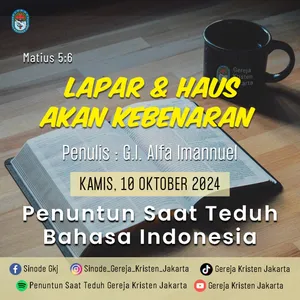 10-10-2024 - Lapar Dan Haus Akan Kebenaran (PST GKJ Bahasa Indonesia)