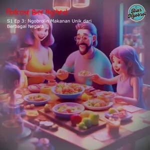 Episode 3: Ngobrolin Makanan Unik dari Berbagai Negara
