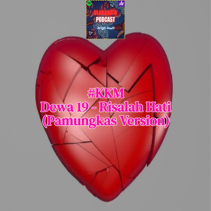 Episode 133 #KKM Dewa 19 - Risalah Hati (Pamungkas Version)