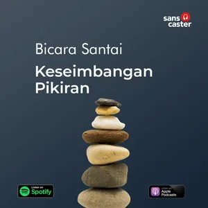 Bicara Santai: Keseimbangan Pikiran