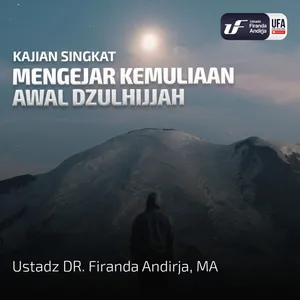 Mengejar Kemuliaan Awal Dzulhijjah - Ustadz Dr. Firanda Andirja M.A