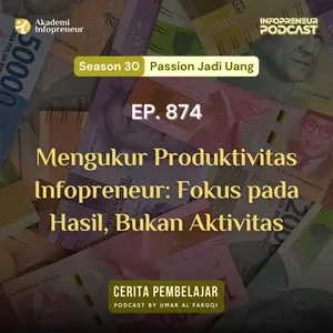 874 | Mengukur Produktivitas Infopreneur: Fokus pada Hasil, Bukan Aktivitas