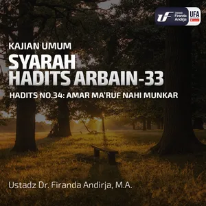 Syarah Hadits Arbain #33: Amar Maruf Nahi Munkar - Ustadz Dr. Firanda Andirja M.A.