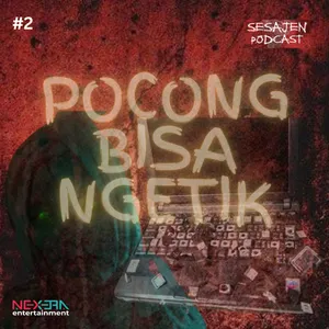 SESAJEN PODCAST #2 - POCONG KAMAR SEBELAH