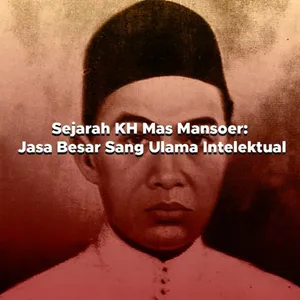 Sejarah KH Mas Mansoer: Jasa Besar Sang Ulama Intelektual