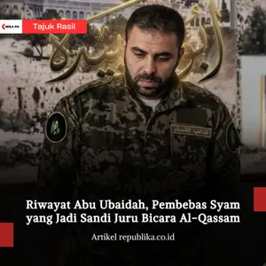 Riwayat Abu Ubaidah, Pembebas Syam yang Jadi Sandi Juru Bicara Al-Qassam
