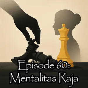 Eps. 60: Mentalitas Raja