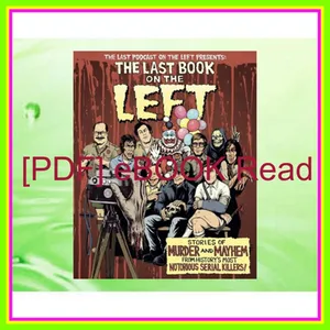 [Ebook] The Last Book On The Left Stories of Murder and Mayhem from History's Most Notorious Serial Killers Read Ebook [PDF] By Ben Kissel