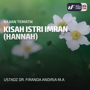 Kisah Istri Imran Hannah - Ust Dr Firanda Andirja MA