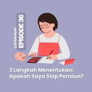 [36] 3 Langkah Menentukan: Apakah Saya Siap Pensiun?