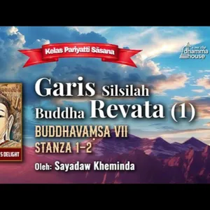 Ashin Kheminda - Garis Silsilah Buddha Revata (1): Buddhavamsa VII Stanza 1 - 2