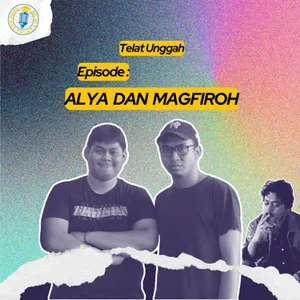 (Telat Unggah) Eps. Alya dan Magfiroh.