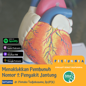 #29 - Menaklukkan Pembunuh Nomor 1: Penyakit Jantung - bersama dr. Pintoko Tedjokusumo, SpJP(K)
