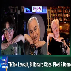 TWiG 783: The Cat in the Hat - TikTok Lawsuit, Billionaire Cities, Pixel 9 Demo