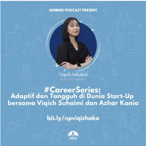 #CareerSeries: Adaptif dan Tangguh di Dunia Start-Up bersama Viqich Suhaimi dan Azhar Kania