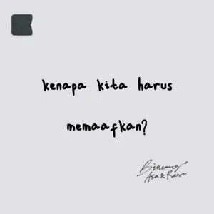 Kenapa kita harus memaafkan