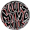 Yourmindkills Podcast