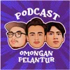 PODCAST OMONGAN PELANTUR