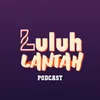 Luluh Lantah Podcast