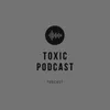 Toxic Podcast