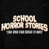 SCHOOL HORROR STORIES