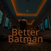 Betterbatman