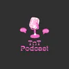 TnT Podcast 