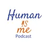 Human Is Me Podcast